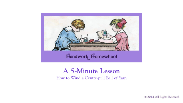 how to wind a centre pull ball of yarn - Handwork Homeschool